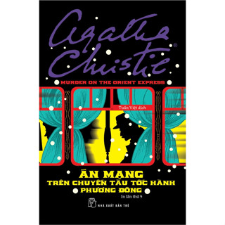 Sách - Agatha Christie. Án mạng trên chuyến tàu tốc hành phương Đông (NXB Trẻ)