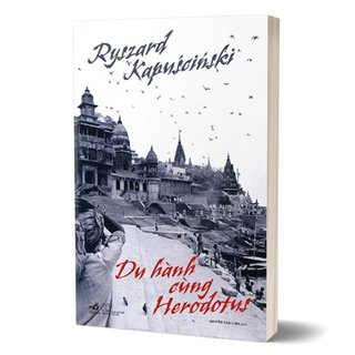 Sách - Du hành cùng Herodotus (Ryszard Kapuściński) - Nhã Nam