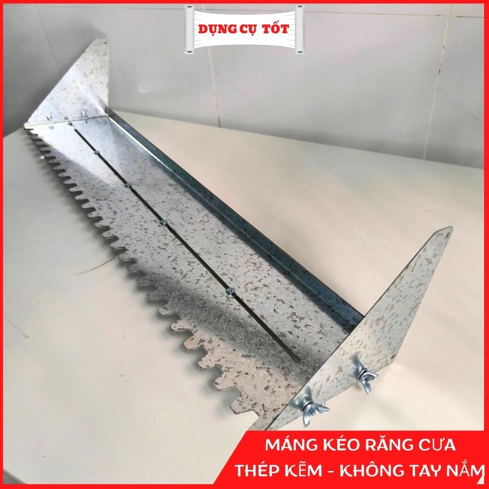 Máng kéo răng cưa ốp lát