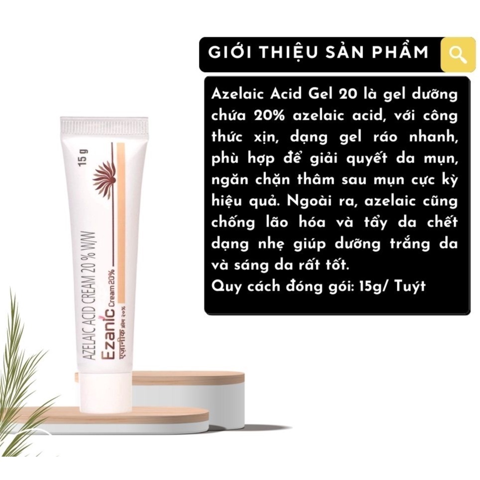Kem giảm mụn Azelaic Acid 20 % Ezanic Gel, Cream dưỡng trắng da mờ thâm hiệu quả - Unipharma 15g