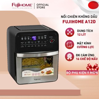 Nồi chiên không dầu 12 Lít mặt kính điện tử FujiHome A12D nhập khẩu tặng kèm bộ phụ kiện 9 món