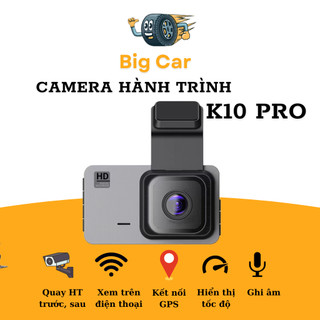Camera hành trình ô tô K10 Pro,Full HD 1080p kết nối điện thoại,ghi hình trước sau