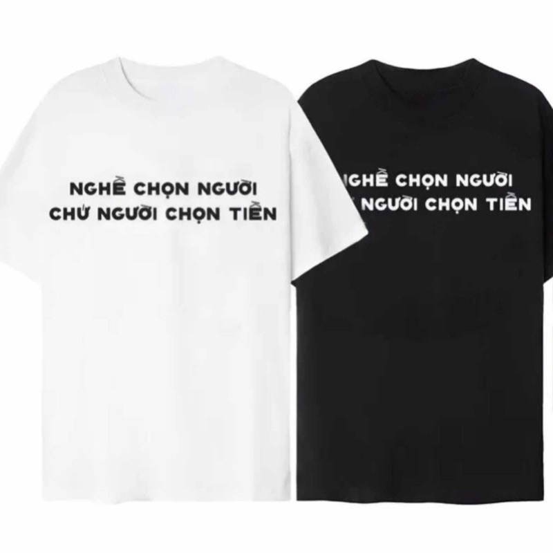 Áo Thun UNISEX CHỮ NGHỀ CHỌN NGƯỜI HOT TREND TẤU HÀI ĐỘC LẠ - NGƯỜI CHỌN TIỀN (Đủ size M-L-XL-XXL)