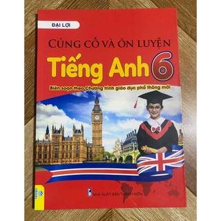 Sách Củng cố và ôn luyện Tiếng anh 6