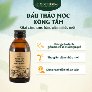 Dầu Thảo Mộc Xông Tắm MỘC HƯƠNG Từ 7 Loại Tinh Dầu Xông Giải Cảm, Bảo Vệ Đường Hô Hấp 150ml