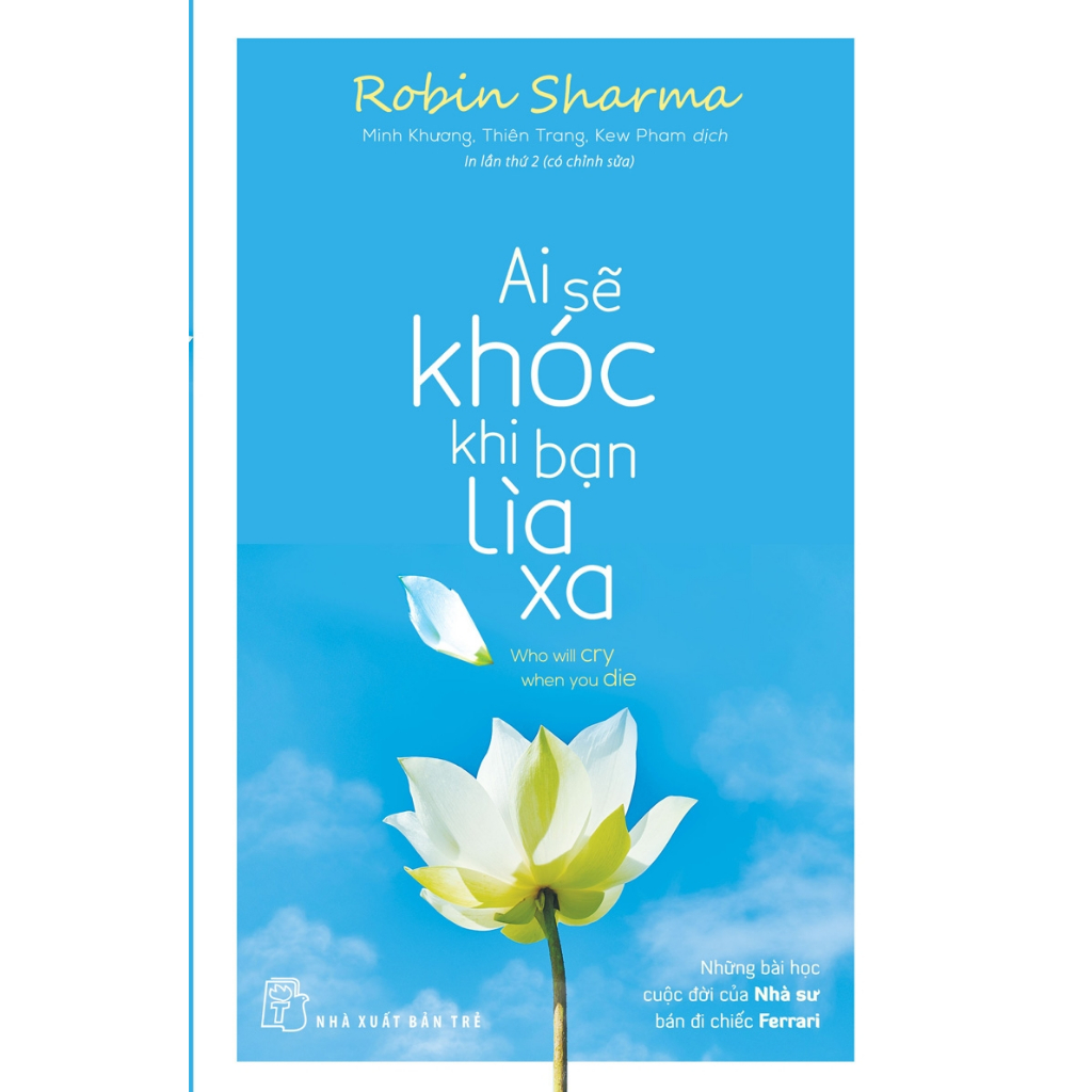 Sách - Ai sẽ khóc khi bạn lìa xa (Robin Sharma) - NXB Trẻ