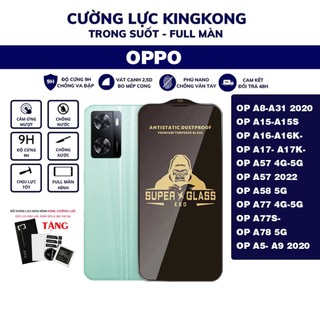 Kính cường lực kingkong oppo a57 2022 /a77/ a31/a15/a16/a17/a17k/a5 2020/a78 5g/a58 5g/a9 2020 / a16k/a15s full màn tr