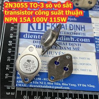 3 con 2N3055 TO-3 sò vỏ sắt transistor công suất thuận NPN 15A 100V 115W kde2664