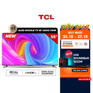 Google Tivi TCL QLED 4K 55 inch 55C645 - Miễn phí lắp đặt