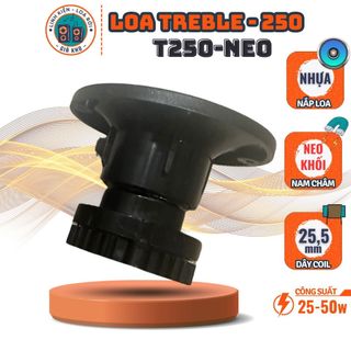 Loa treble 250 - từ loa: neo khối | coil loa: 25,5mm - mã lgk: t250-neo