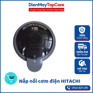 Nắp nồi cơm điện HITACHI chuẩn theo máy - Nắp thoát hơi kèm gioăng cao su van hơi nồi cơm