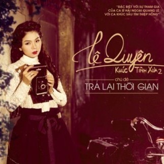 Đĩa CD Lệ Quyên Khúc Tình Xưa 2 - CD Nhạc Bolero nhạc trữ tình chất lượng cao
