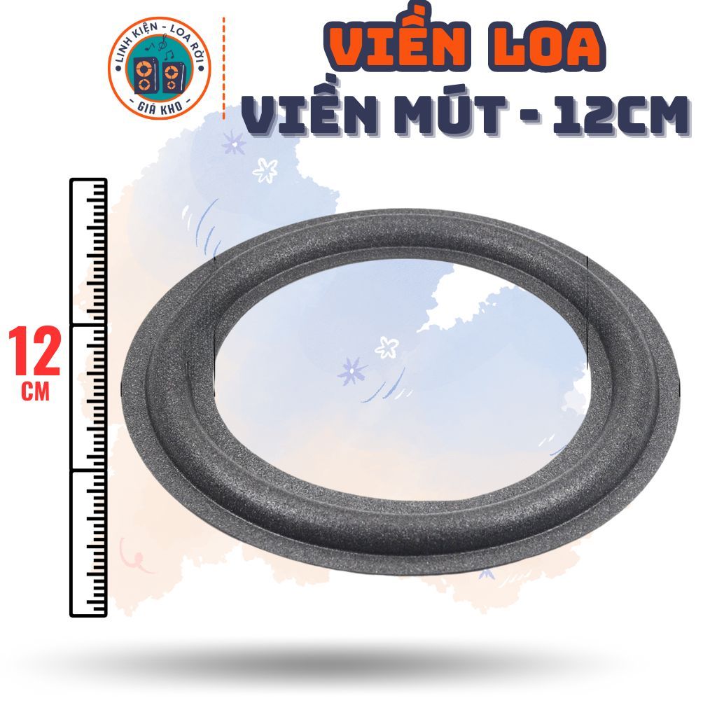 Viền Loa, Gân Loa Mút - Kích thước cho Loa Nhỏ từ 8-30cm