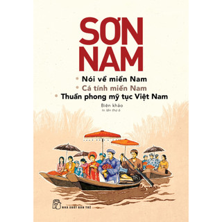 Sách - Sơn Nam. Nói về miền Nam, cá tính miền Nam, Thuần phong mỹ tục Việt Nam