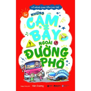 Sách - Kỹ năng sinh tồn cho trẻ tập 4: những cạm bẫy ngoài đường phố