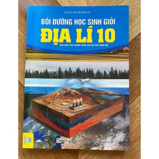 Sách - bồi dưỡng học sinh giỏi địa lí 10 - biên soạn theo chương trình gdpt mới - ndbooks