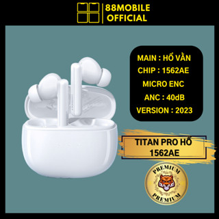 Tai Nghe 1562AE 1571AM 1563E 1562F TITAN Pro Pin 8H Micro ENC Chống Ồn ANC 48DB Micro ENC I 88Mobile