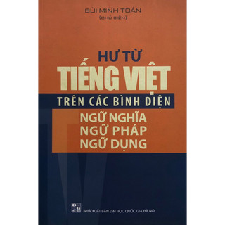 Sách - Hư từ Tiếng Việt trên các bình diện Ngữ nghĩa, Ngữ pháp, Ngữ dụng