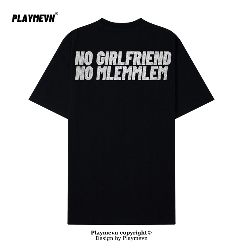 Áo Thun Playmevn “No Girlfriend No Mlemmlem”/ Black