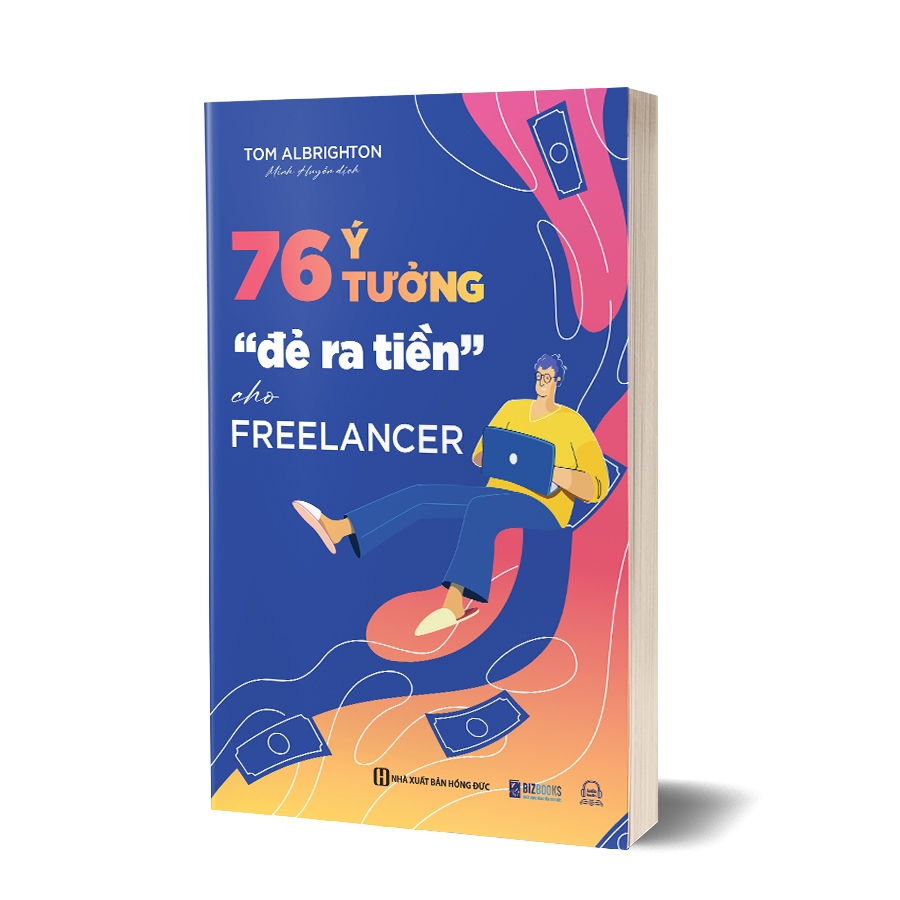 Sách - 76 ý tưởng “đẻ ra tiền” cho Freelancer - Bizbooks 2023