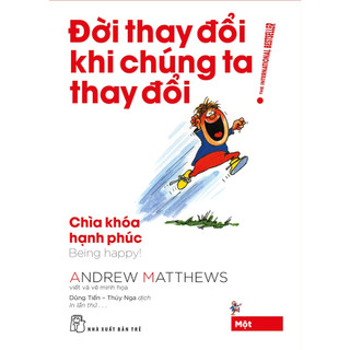 Sách - Đời thay đổi khi chúng ta thay đổi 01. Chìa khóa hạnh phúc