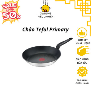 Chảo Chiên/Xào chống dính Tefal Primary -20/24/26/28 Cm -Hàng Chính Hãng BH 2 Năm- Dùng Cho Mọi Loại Bếp
