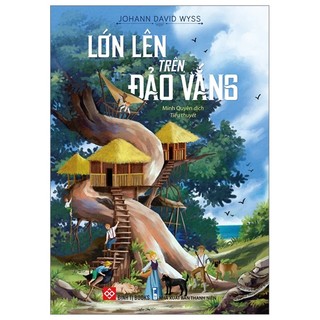 Sách - Lớn lên trên đảo vắng - Cuộc phưu lưu kịch tính của gia đình Robinson -