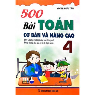 Sách - 500 Bài Toán Cơ Bản Và Nâng Cao Toán Lớp 4