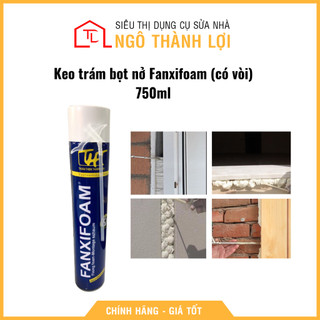 Keo trám bọt nở Fanxifoam 750ml. Chống thấm, cách âm, cách nhiệt