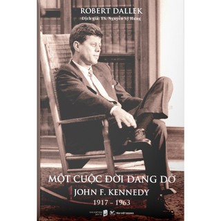 Sách - một cuộc đời dang dở - john f. kennedy 1917-1963