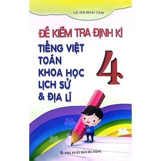 Sách - đề kiểm tra định kì tiếng việt - toán - khoa học - lịch sử - địa lí 4