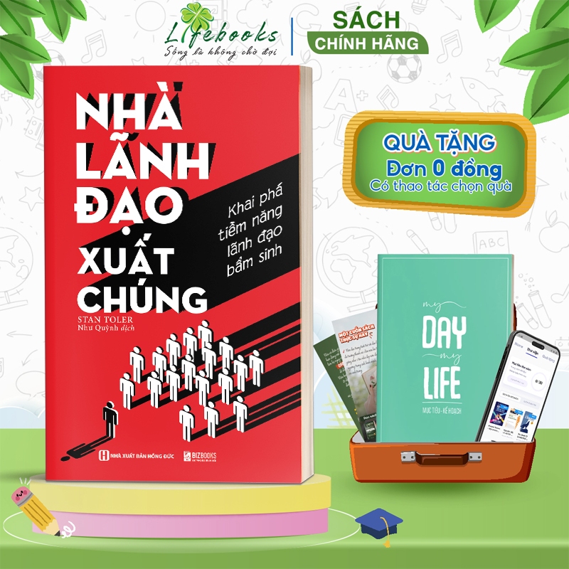 Sách Nhà Lãnh Đạo Xuất Chúng: Khai Phá Tiềm Năng Lãnh Đạo Bẩm Sinh - Lifebbooks