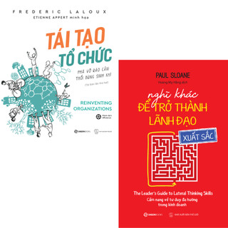 SÁCH - Nghĩ khác để trở thành lãnh đạo xuất sắc ,Tái Tạo Tổ chức