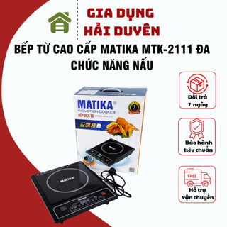 Bếp điện từ đơn Matika MTK-2111 Bảo hành 12 tháng tặng kèm nồi lẩu inox bảo hành 12 tháng chính hãng