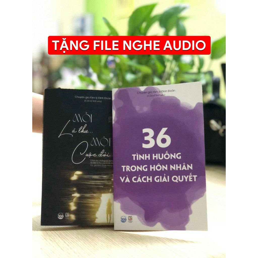 COMBO 2 cuốn '' Mỗi lá thư - Một cuộc đời + 36 tình huống trong hôn nhân và gia đình'' Chuyên gia tâm lý Đinh Đoàn