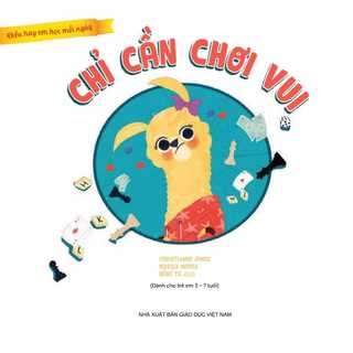 Sách - Chỉ Cần Chơi Vui (Thuộc bộ Điều Hay Em Học Mỗi Ngày)