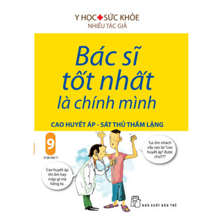 Sách - Bác sĩ tốt nhất là chính mình 09 - Cao huyết áp - sát thủ thầm lặng