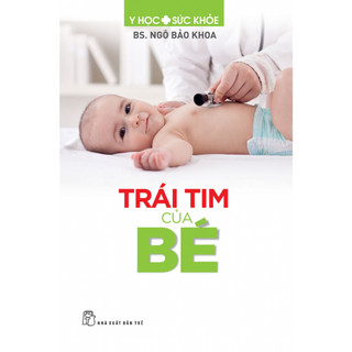 Sách - Y học sức khoẻ - Trái tim của bé