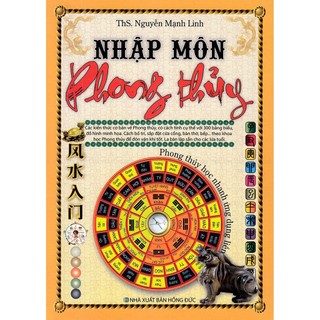 Sách - Nhập môn phong thủy học nhanh ứng dụng liền - ThS. Nguyễn Mạnh Linh