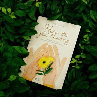Sách - Hiểu để yêu thương [Nhã Nam]