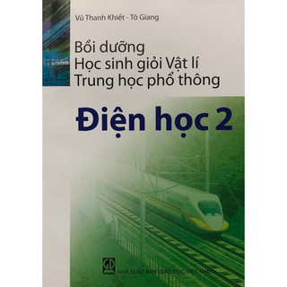 Sách - Bồi dưỡng Học sinh giỏi Vật lí Trung học phổ thông: Điện học 2