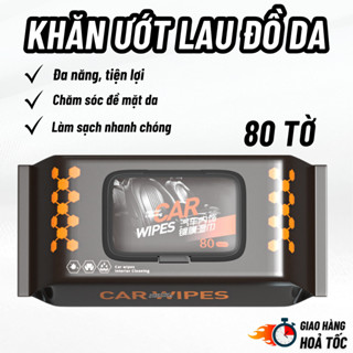 Bộ 80 Khăn Ướt Lau Vệ Sinh Xe Hơi, Khăn Ướt Lau Đồ Da Đa Năng Tiện Dụng Chăm Sóc Bề Mặt Da