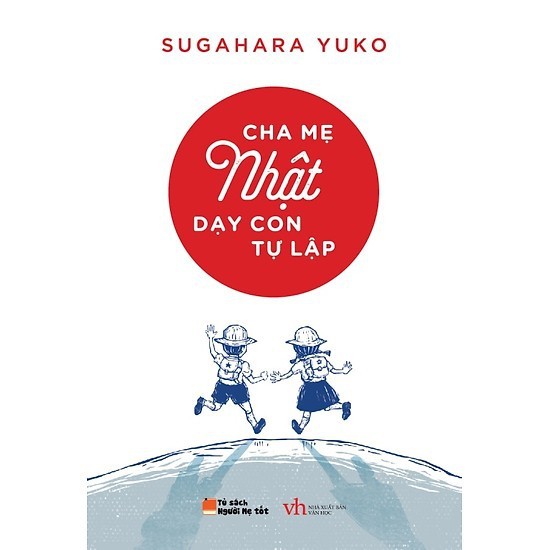 Sách Nuôi dạy con Cha mẹ Nhật dạy con tự lập