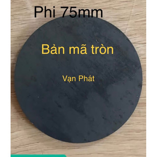 Bản mã tròn phi 75mm chiều dày từ 2mm đến 10mm