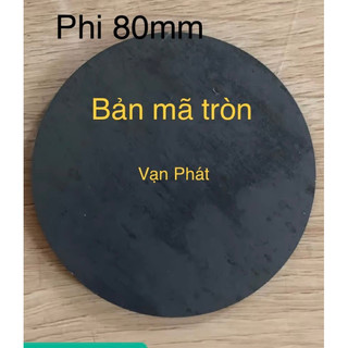 Ban ma tron phi 80 chiều dày từ 2mm đến 10mm