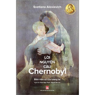 Sách Lời Nguyện Cầu Chernobyl Biên Niên Sử Của Tương Lai - Hodico