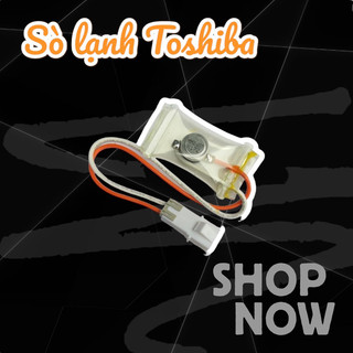 Sò lạnh tủ lạnh Toshiba, Sensor cảm biến âm tủ lạnh Toshiba loại TỐT