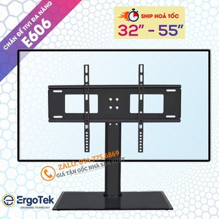 Chân Đế Tivi Đa Năng Mặt Kính Cường Lực ErgoTek E606 32 - 43 - 55 Inch - Chân Tivi Đặt Bàn - Chân Màn Hình Chắc Chắn