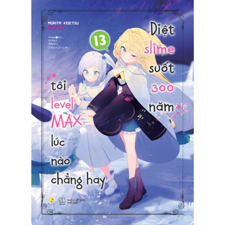 Sách Diệt Slime suốt 300 năm, tôi Level Max lúc nào chẳng hay - Lẻ tập 1 - 13 - Light Novel - 1 2 3 4 5 6 7 8 9 10 11 12