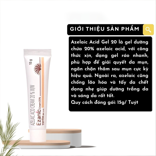 Ézanic gel 20% azelaic acid giảm thâm đỏ thâm đen sáng da, kiểm soát mụn